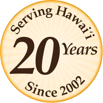Serving Hawaii 20 Years, Since 2002